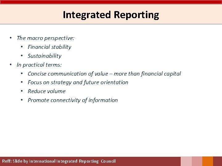 Integrated Reporting • The macro perspective: • Financial stability • Sustainability • In practical