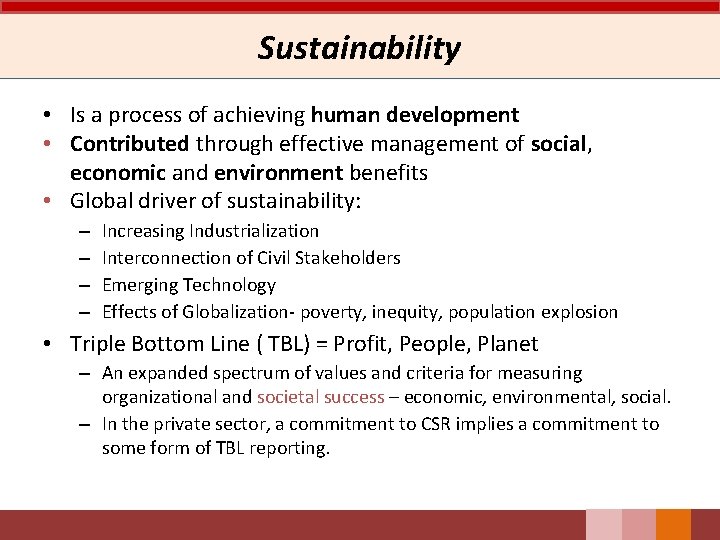 Sustainability • Is a process of achieving human development • Contributed through effective management