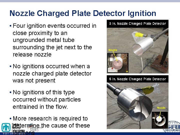 Nozzle Charged Plate Detector Ignition • Four ignition events occurred in close proximity to