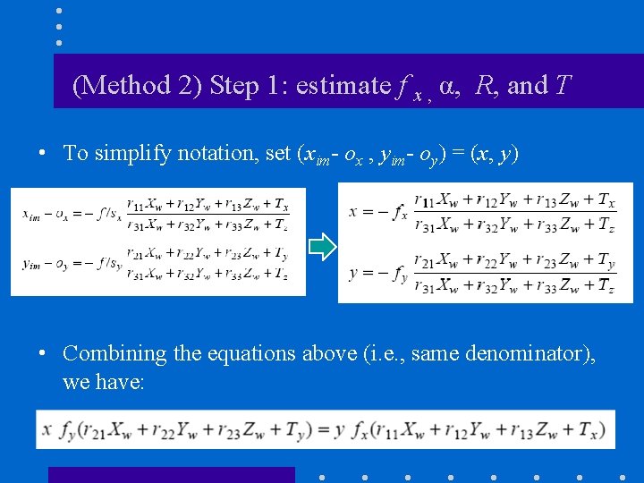 (Method 2) Step 1: estimate f x , α, R, and T • To