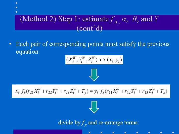 (Method 2) Step 1: estimate f x , α, R, and T (cont’d) •