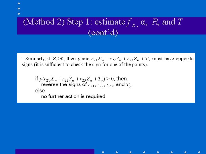 (Method 2) Step 1: estimate f x , α, R, and T (cont’d) 