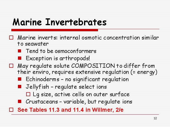 Marine Invertebrates o Marine inverts: internal osmotic concentration similar to seawater n Tend to