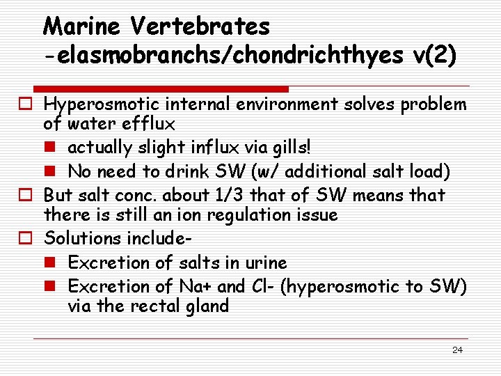 Marine Vertebrates -elasmobranchs/chondrichthyes v(2) o Hyperosmotic internal environment solves problem of water efflux n