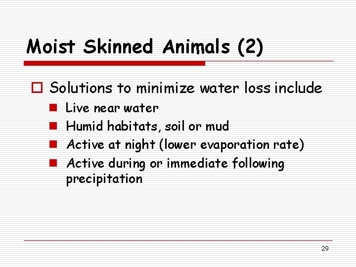 Moist Skinned Animals (2) o Solutions to minimize water loss include n n Live