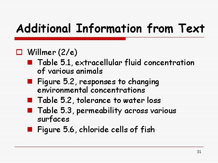 Additional Information from Text o Willmer (2/e) n Table 5. 1, extracellular fluid concentration