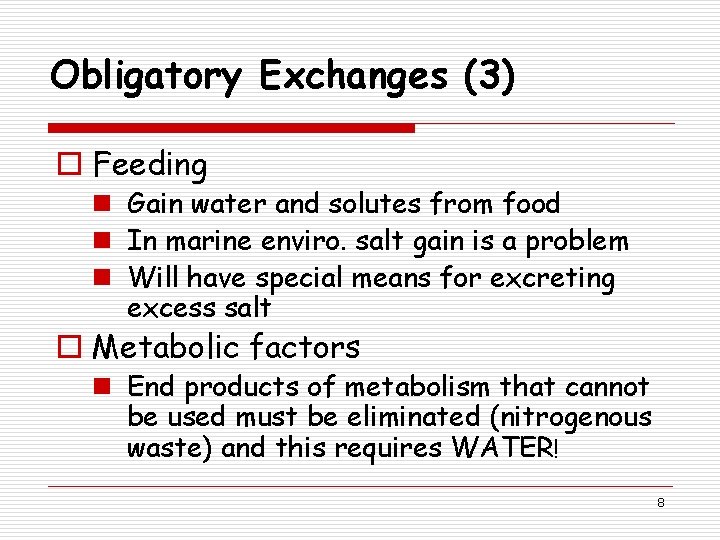 Obligatory Exchanges (3) o Feeding n Gain water and solutes from food n In