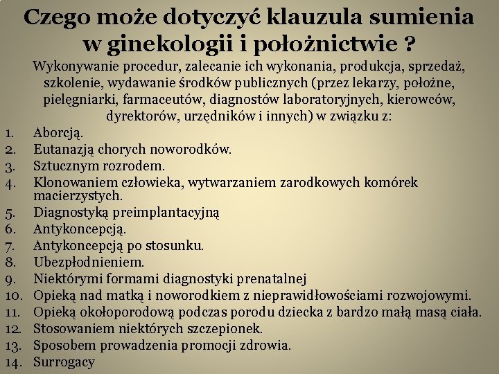 Czego może dotyczyć klauzula sumienia w ginekologii i położnictwie ? 1. 2. 3. 4.