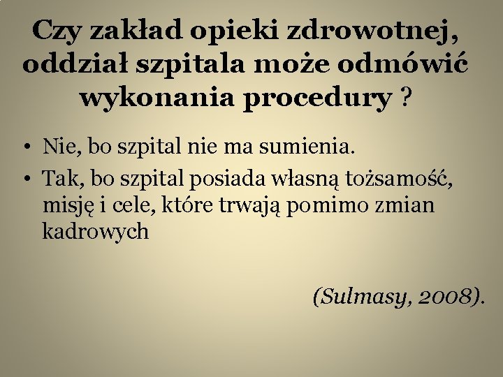Czy zakład opieki zdrowotnej, oddział szpitala może odmówić wykonania procedury ? • Nie, bo
