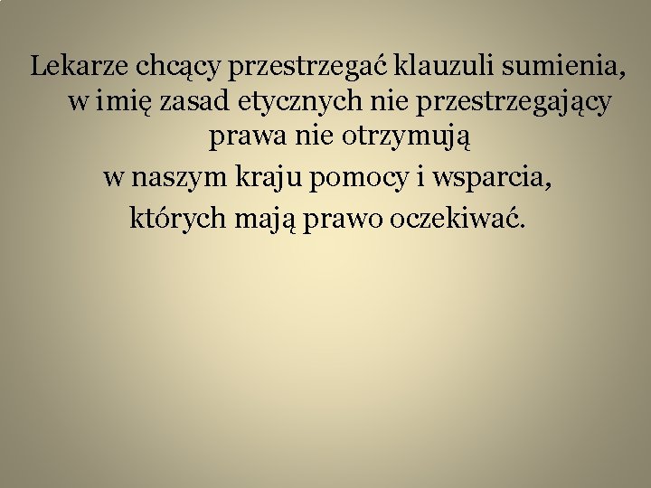 Lekarze chcący przestrzegać klauzuli sumienia, w imię zasad etycznych nie przestrzegający prawa nie otrzymują