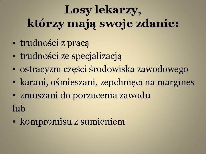 Losy lekarzy, którzy mają swoje zdanie: • trudności z pracą • trudności ze specjalizacją