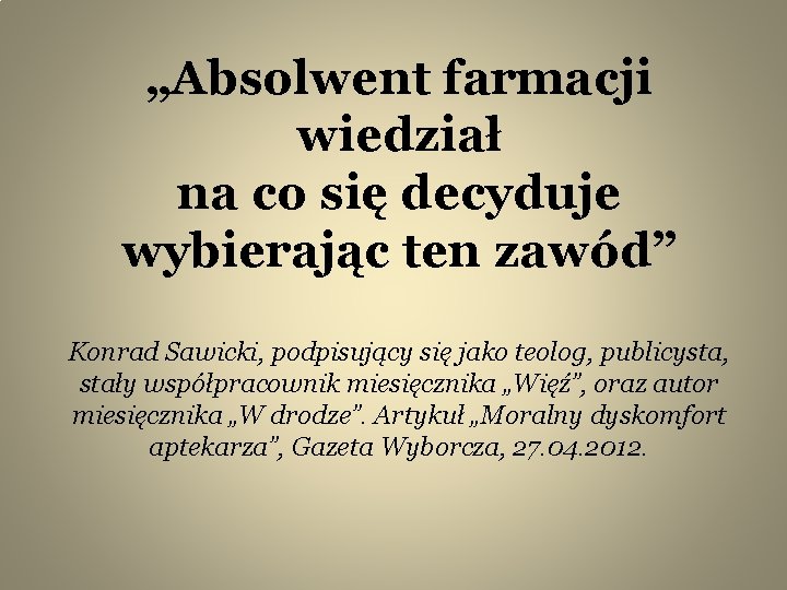 „Absolwent farmacji wiedział na co się decyduje wybierając ten zawód” Konrad Sawicki, podpisujący się