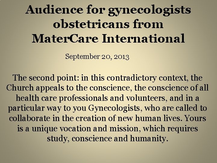 Audience for gynecologists obstetricans from Mater. Care International September 20, 2013 The second point: