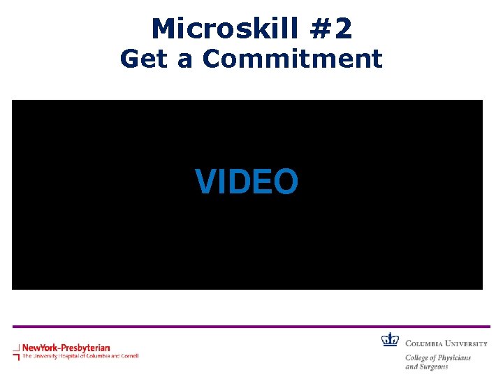 Microskill #2 Get a Commitment • How might the teacher have solicited a commitment