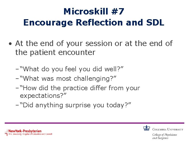 Microskill #7 Encourage Reflection and SDL • At the end of your session or