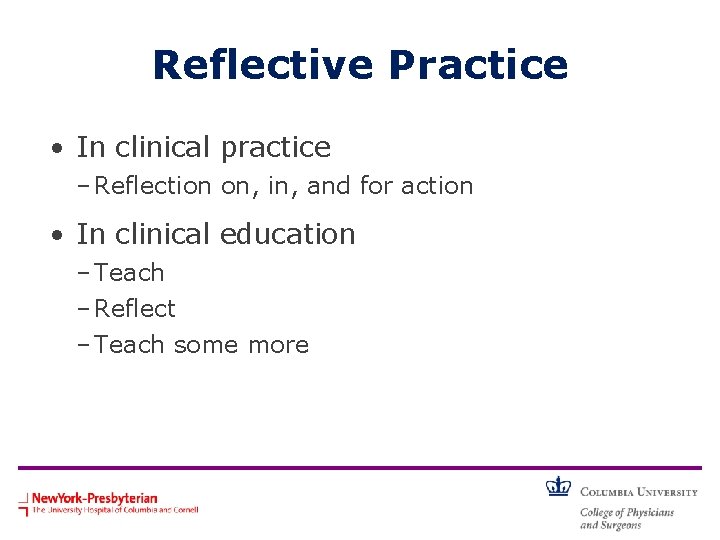 Reflective Practice • In clinical practice – Reflection on, in, and for action •