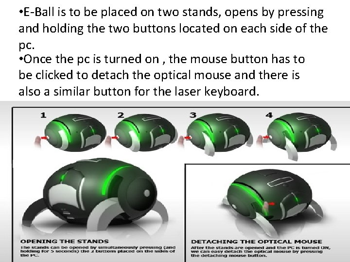  • E-Ball is to be placed on two stands, opens by pressing and