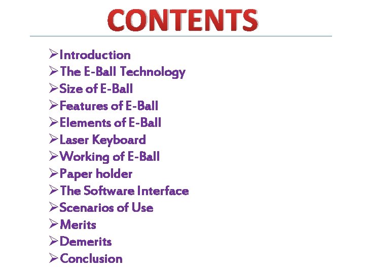 CONTENTS ØIntroduction ØThe E-Ball Technology ØSize of E-Ball ØFeatures of E-Ball ØElements of E-Ball