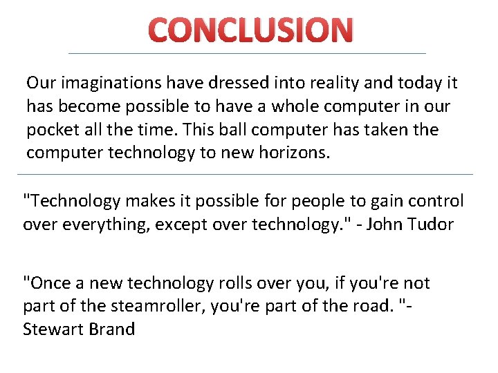 CONCLUSION Our imaginations have dressed into reality and today it has become possible to