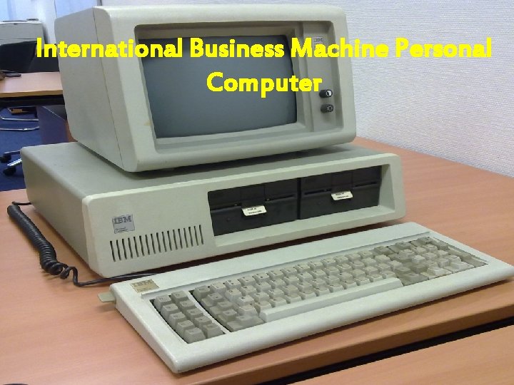 International Business Machine Personal Computer 