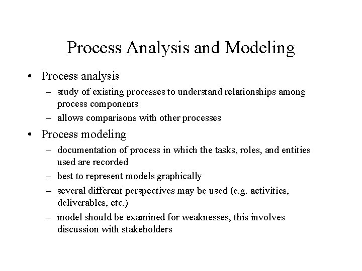 Process Analysis and Modeling • Process analysis – study of existing processes to understand