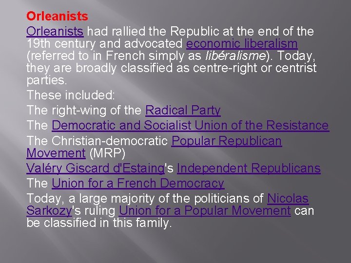 Orleanists had rallied the Republic at the end of the 19 th century and