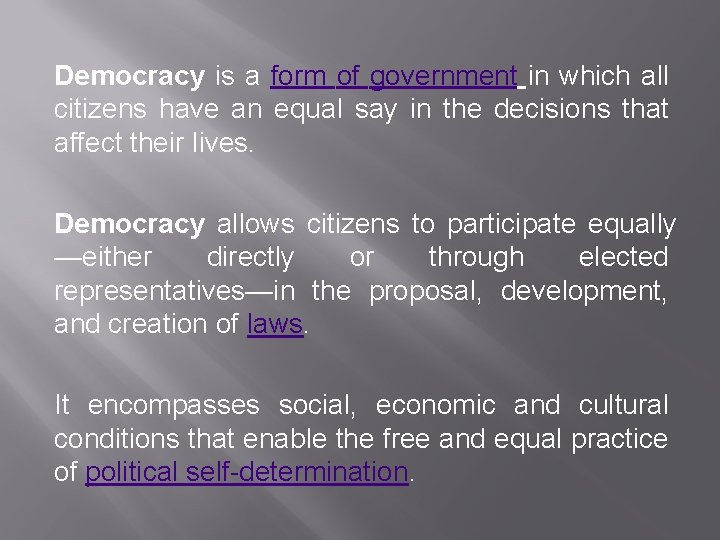 Democracy is a form of government in which all citizens have an equal say