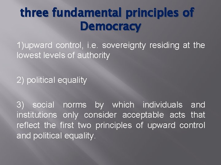 three fundamental principles of Democracy 1)upward control, i. e. sovereignty residing at the lowest