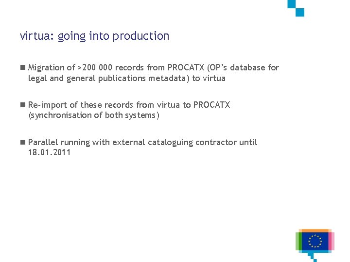 virtua: going into production n Migration of >200 000 records from PROCATX (OP’s database