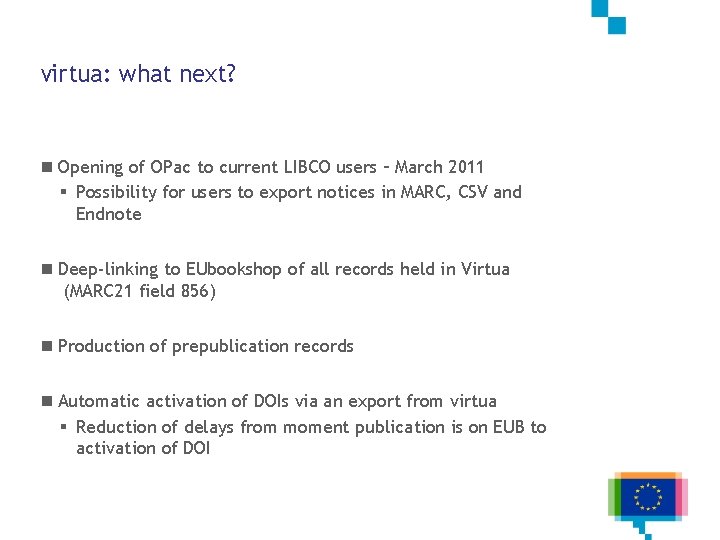 virtua: what next? n Opening of OPac to current LIBCO users – March 2011