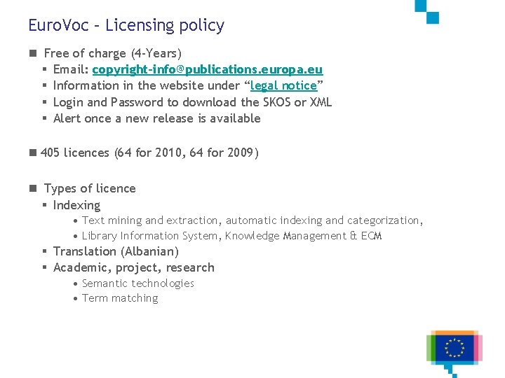 Euro. Voc – Licensing policy n Free of charge (4 -Years) § Email: copyright-info@publications.