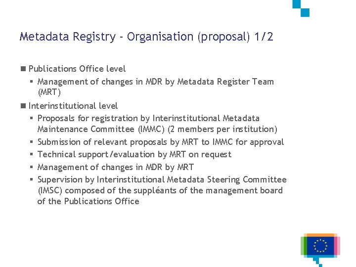 Metadata Registry - Organisation (proposal) 1/2 n Publications Office level § Management of changes