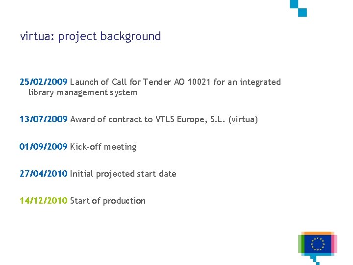 virtua: project background 25/02/2009 Launch of Call for Tender AO 10021 for an integrated