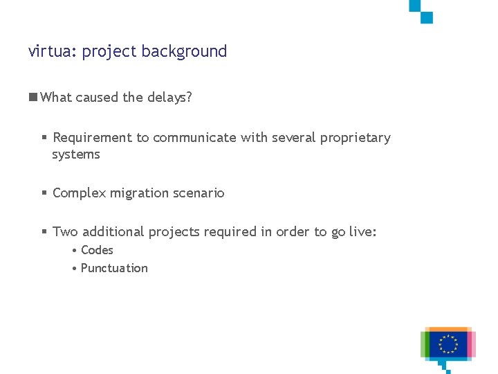 virtua: project background n What caused the delays? § Requirement to communicate with several