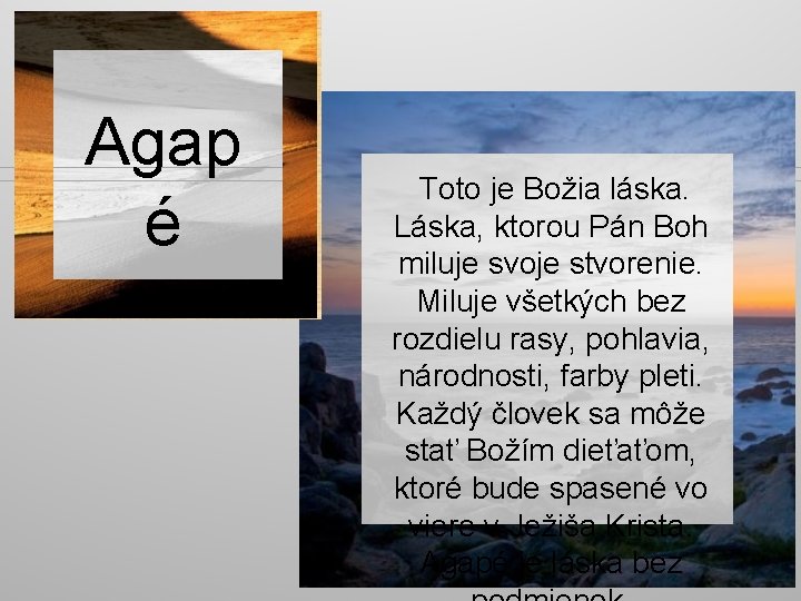 Agap é Toto je Božia láska. Láska, ktorou Pán Boh miluje svoje stvorenie. Miluje