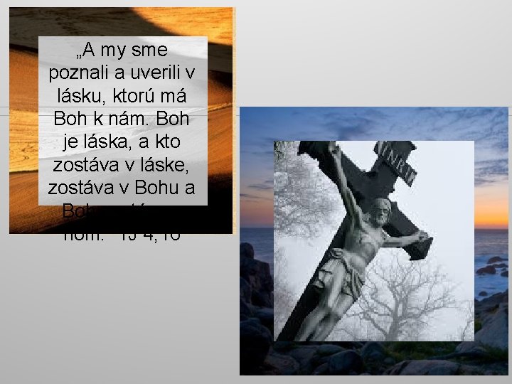 „A my sme poznali a uverili v lásku, ktorú má Boh k nám. Boh