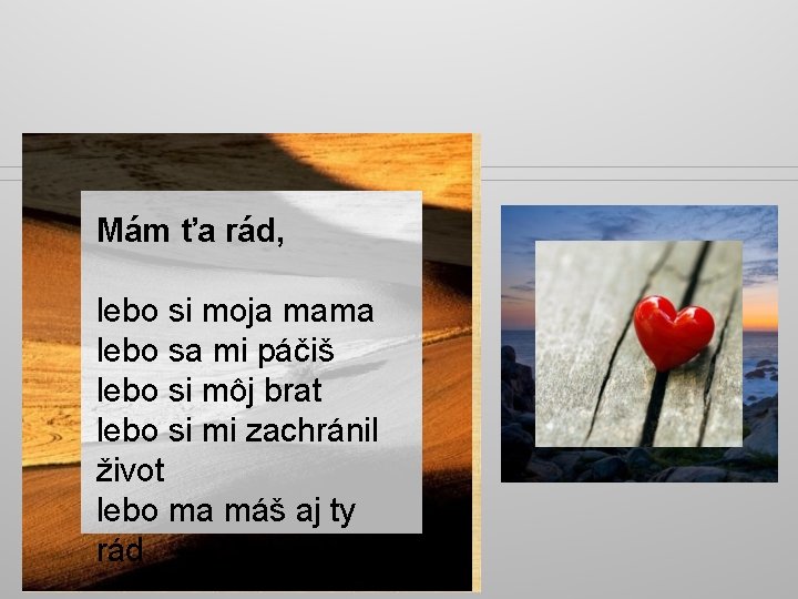 Mám ťa rád, lebo si moja mama lebo sa mi páčiš lebo si môj