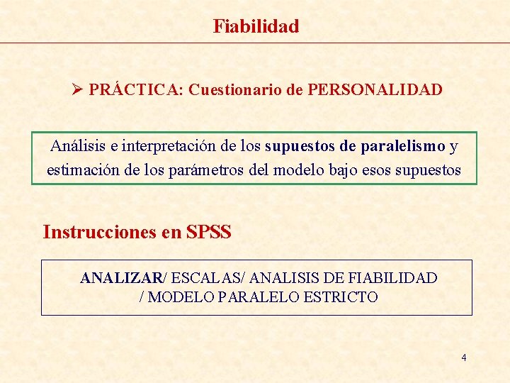 Fiabilidad Ø PRÁCTICA: Cuestionario de PERSONALIDAD Análisis e interpretación de los supuestos de paralelismo