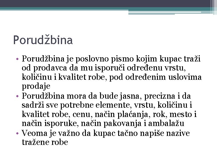 Porudžbina • Porudžbina je poslovno pismo kojim kupac traži od prodavca da mu isporuči