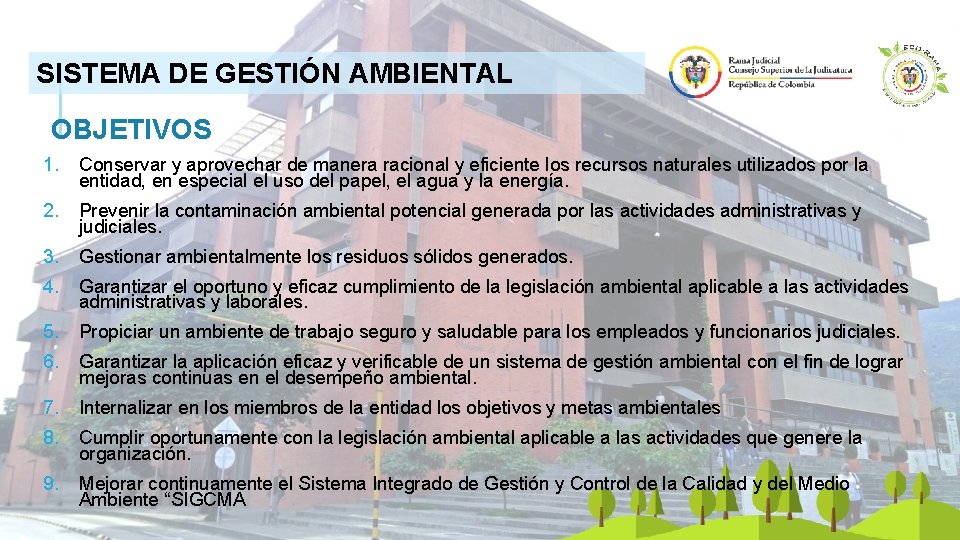 SISTEMA DE GESTIÓN AMBIENTAL OBJETIVOS 1. Conservar y aprovechar de manera racional y eficiente
