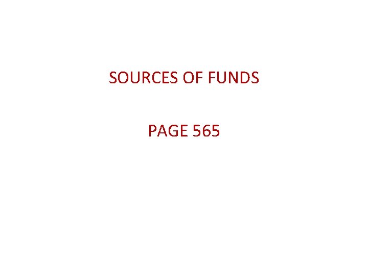 SOURCES OF FUNDS PAGE 565 