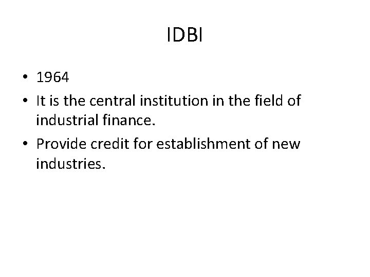 IDBI • 1964 • It is the central institution in the field of industrial