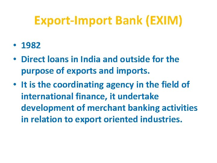 Export-Import Bank (EXIM) • 1982 • Direct loans in India and outside for the