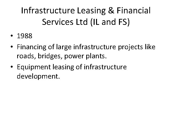 Infrastructure Leasing & Financial Services Ltd (IL and FS) • 1988 • Financing of