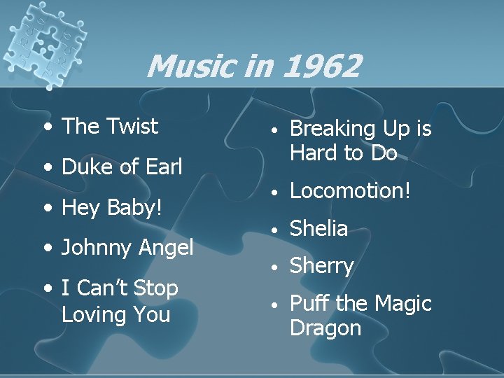 Music in 1962 • The Twist • Breaking Up is Hard to Do •