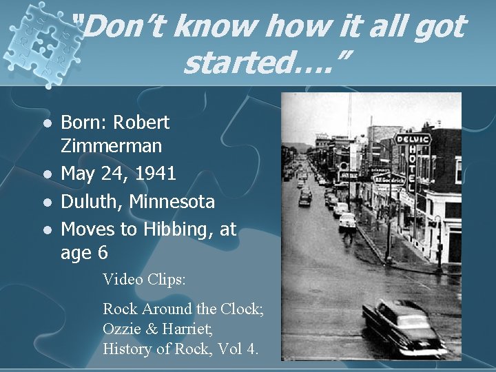 “Don’t know how it all got started…. ” l l Born: Robert Zimmerman May