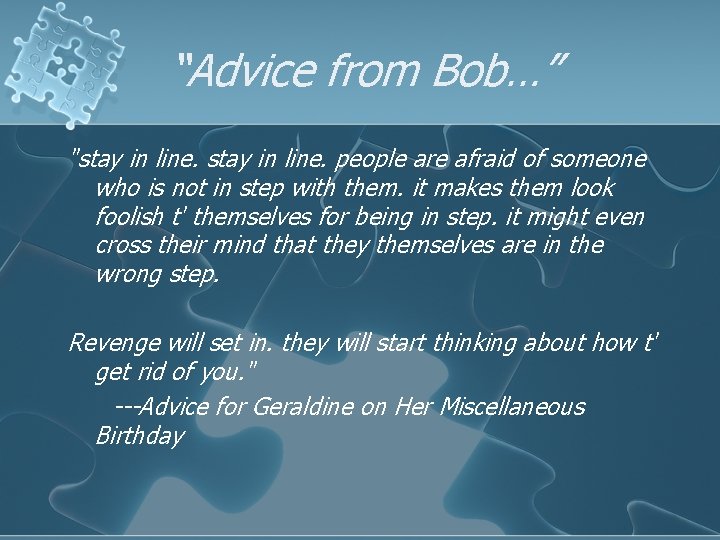 “Advice from Bob…” "stay in line. people are afraid of someone who is not