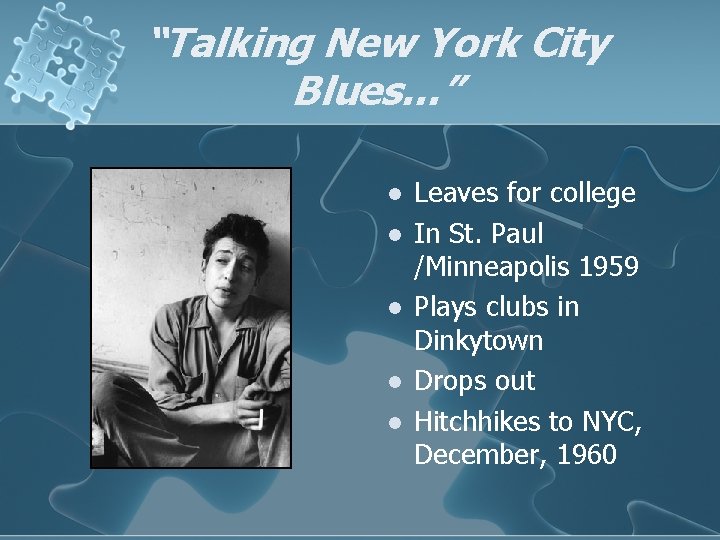 “Talking New York City Blues…” l l l Leaves for college In St. Paul