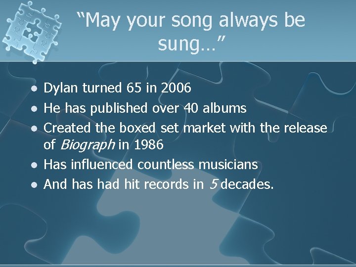 “May your song always be sung…” l l l Dylan turned 65 in 2006
