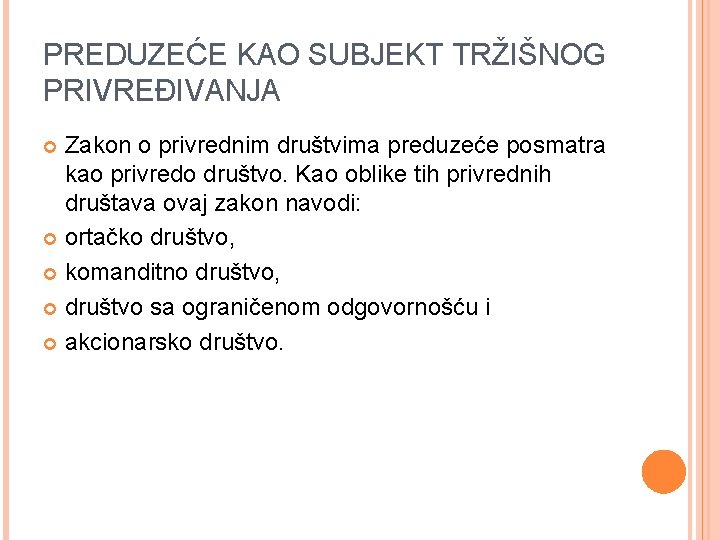 PREDUZEĆE KAO SUBJEKT TRŽIŠNOG PRIVREĐIVANJA Zakon o privrednim društvima preduzeće posmatra kao privredo društvo.